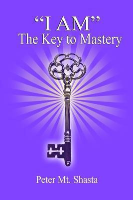 I am the Key to Mastery(English, Paperback, Mt Shasta Peter)