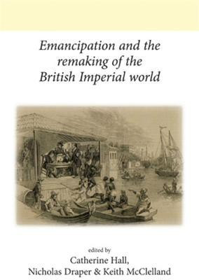 Emancipation and the Remaking of the British Imperial World(English, Electronic book text, unknown)