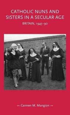 Catholic Nuns and Sisters in a Secular Age(English, Paperback, Mangion Carmen M.)