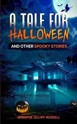 A Tale for Halloween and Other Spooky Stories(English, Paperback, Jelliff-Russell Jennifer)