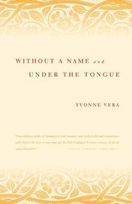 Without a Name: AND Under the Tongue(English, Paperback, Vera Yvonne)