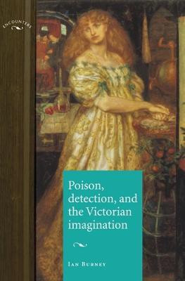 Poison, Detection and the Victorian Imagination(English, Electronic book text, Burney Ian)