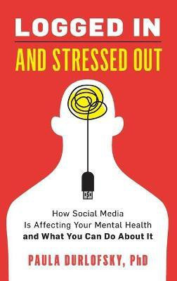 Logged In and Stressed Out(English, Hardcover, Durlofsky Paula)