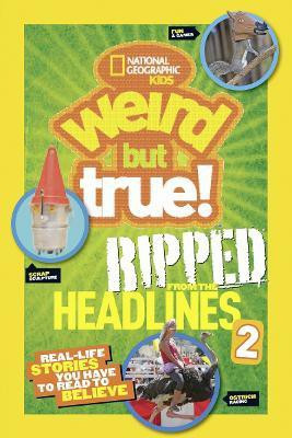 Weird But True! Ripped from the Headlines 2(English, Paperback, National Geographic Kids)