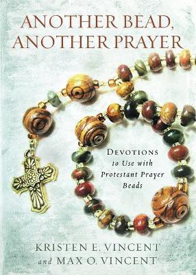 Another Bead, Another Prayer(English, Paperback, Vincent Kristen E)