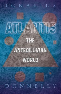 Atlantis - The Antediluvian World(English, Paperback, Donnelly Ignatius)