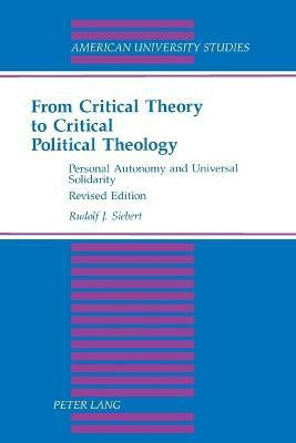 From Critical Theory to Critical Political Theology(English, Paperback, Siebert Rudolf J.)