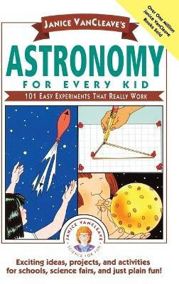 Janice VanCleave's Astronomy for Every Kid(English, Paperback, VanCleave Janice)