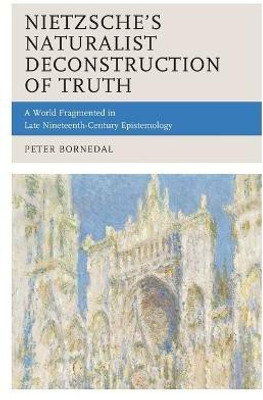 Nietzsche's Naturalist Deconstruction of Truth(English, Paperback, Bornedal Peter)
