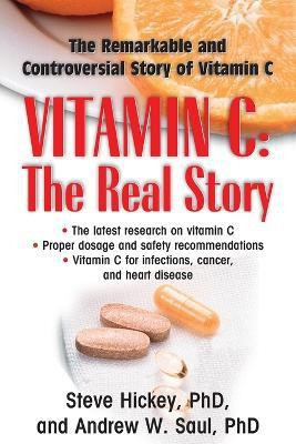 Vitamin C: the Real Story  - The Real Story The Remarkable and Controversial Healing Factor(English, Paperback, Saul Andrew W.)