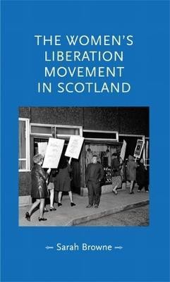 The Women's Liberation Movement in Scotland(English, Electronic book text, Browne Sarah)