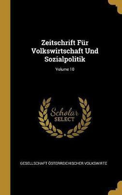 Zeitschrift Fur Volkswirtschaft Und Sozialpolitik; Volume 10(German, Hardcover, unknown)