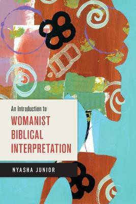 An Introduction to Womanist Biblical Interpretation(English, Paperback, Junior Nyasha)