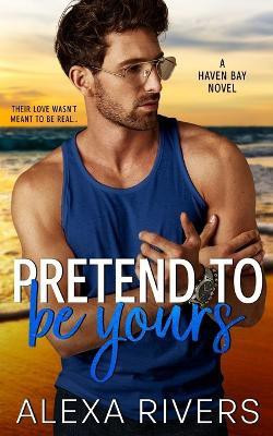 Pretend to Be Yours(English, Paperback, Rivers Alexa)