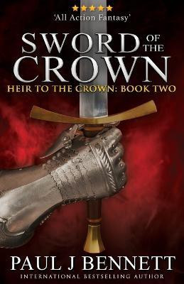 Sword of the Crown(English, Paperback, Bennett Paul J)