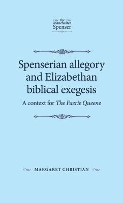 Spenserian Allegory and Elizabethan Biblical Exegesis(English, Electronic book text, Christian Margaret)