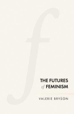 The Futures of Feminism(English, Paperback, Bryson Valerie)