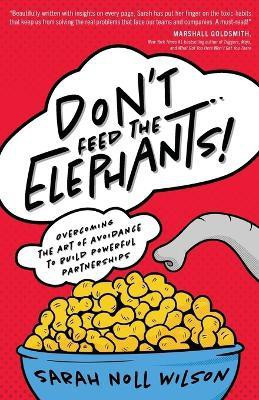 Don't Feed the Elephants!(English, Paperback, Wilson Sarah Noll)