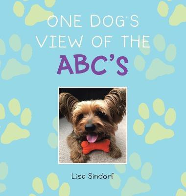 One Dog's View of the Abc's(English, Hardcover, Sindorf Lisa)