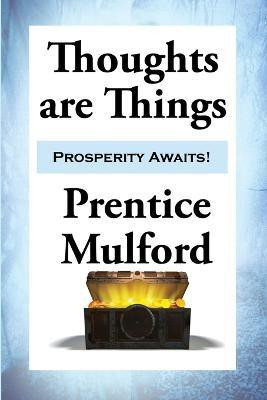 Thoughts are Things(English, Paperback, Mulford Prentice)