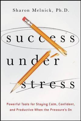 Success Under Stress(English, Paperback, Melnick Sharon PhD)