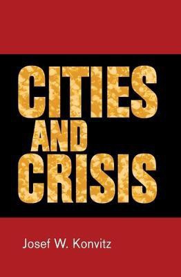 Cities and Crisis(English, Electronic book text, Konvitz Josef W.)