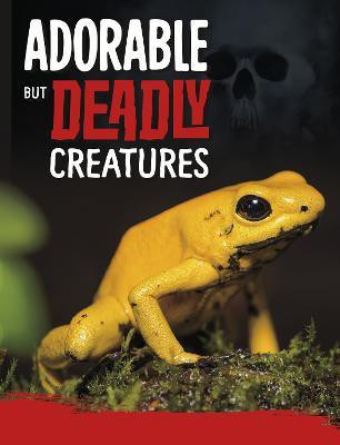 Adorable But Deadly Creatures(English, Paperback, Hofer Charles C.)