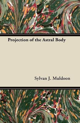 Projection of the Astral Body(English, Paperback, Muldoon Sylvan J.)
