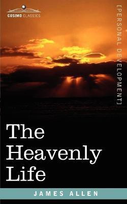 The Heavenly Life(English, Paperback, Allen James)