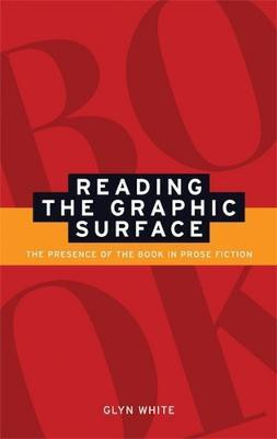 Reading the Graphic Surface(English, Electronic book text, White Glyn)