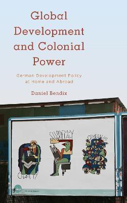 Global Development and Colonial Power(English, Hardcover, Bendix Daniel)