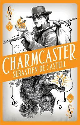 Spellslinger 3: Charmcaster(English, Paperback, de Castell Sebastien)