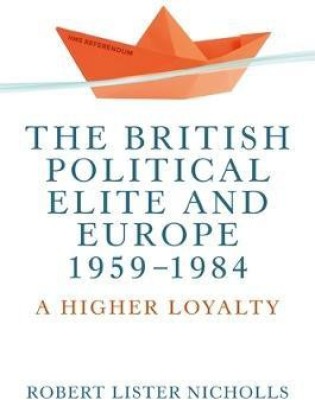 The British Political Elite and Europe, 1959-1984(English, Electronic book text, Nicholls Robert Lister)