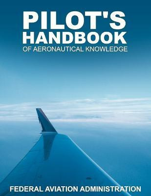 Pilot's Handbook of Aeronautical Knowledge(English, Paperback, Federal Aviation Administration)