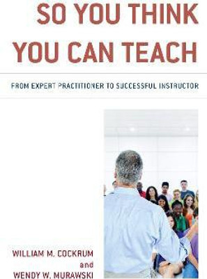 So You Think You Can Teach(English, Hardcover, Cockrum William M.)