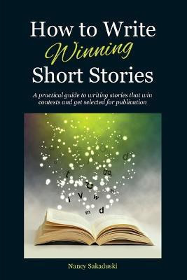 How to Write Winning Short Stories(English, Paperback, Sakaduski Nancy)