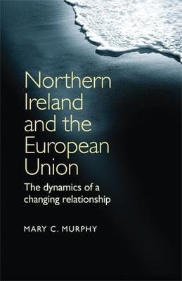 Northern Ireland and the European Union(English, Electronic book text, Murphy Mary C.)