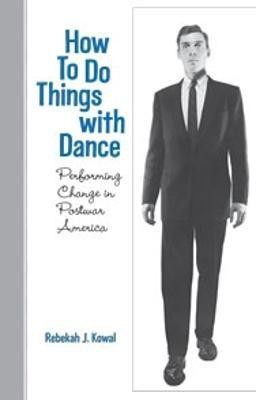 How To Do Things with Dance(English, Hardcover, Kowal Rebekah J.)