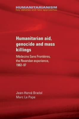 Humanitarian Aid, Genocide and Mass Killings(English, Hardcover, Bradol Jean-Herve)