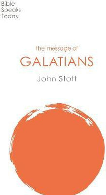 The Message of Galatians(English, Paperback, Stott John)
