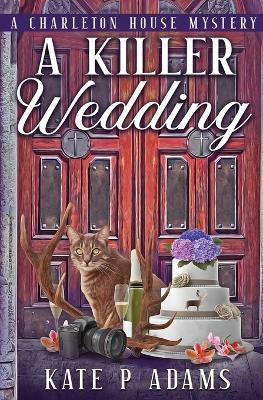 A Killer Wedding (A Charleton House Mystery Book 2)(English, Paperback, Adams Kate P)