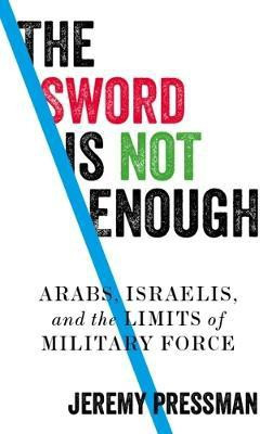 The Sword is Not Enough(English, Hardcover, Pressman Jeremy)