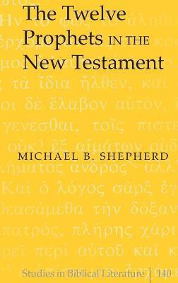 The Twelve Prophets in the New Testament(English, Hardcover, Shepherd Michael B.)
