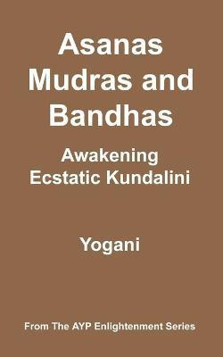 Asanas, Mudras and Bandhas - Awakening Ecstatic Kundalini(English, Paperback, Yogani)