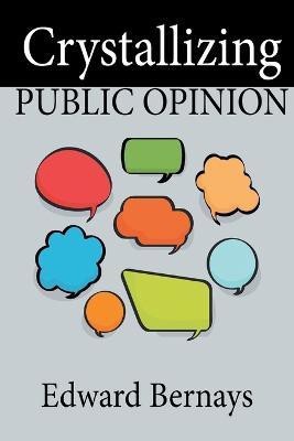 Crystallizing Public Opinion(English, Paperback, Bernays Edward)