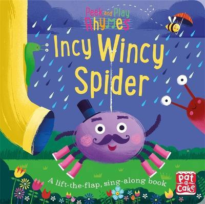 Peek and Play Rhymes: Incy Wincy Spider(English, Board book, Pat-a-Cake)