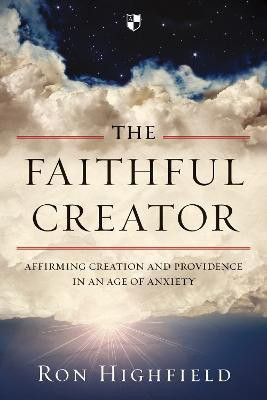 The Faithful Creator(English, Paperback, Highfield Ron)
