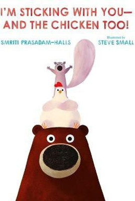 I'm Sticking with You--And the Chicken Too!(English, Hardcover, Prasadam-Halls Smriti)