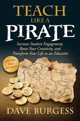 Teach Like A Pirate(English, Paperback, Burgess Dave)