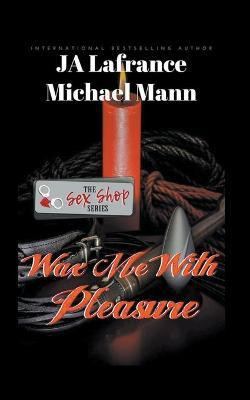 Wax Me With Pleasure(English, Paperback, LaFrance Ja)